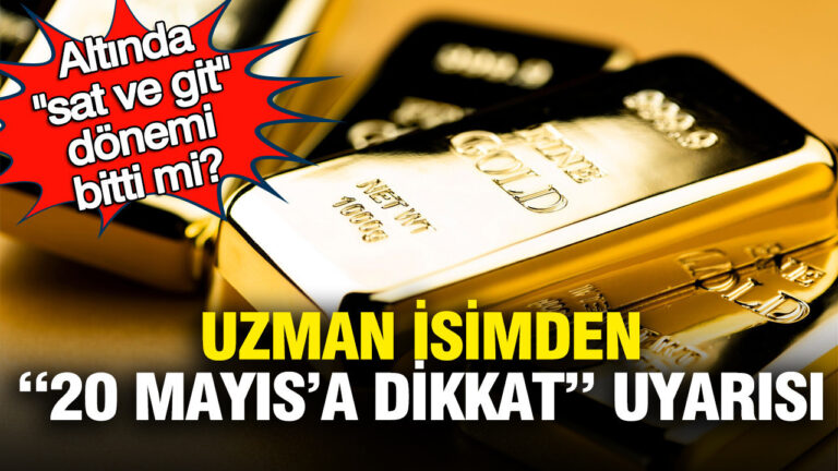 altinda-sat-ve-git-donemi-mi-uzman-isimden-20-mayisa-dikkat-uyarisi-lVGPPjbl