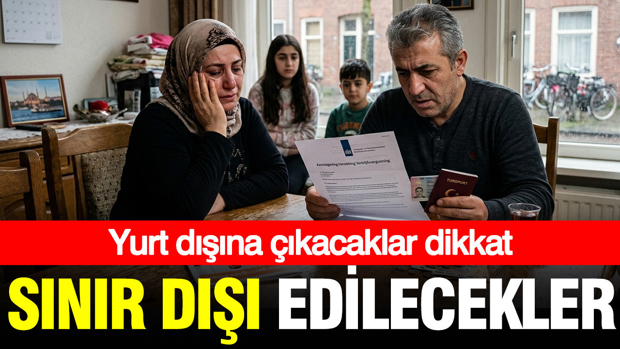 Yurt Dışında Yaşayan Türkler İçin Uyarı: Sınır Dışı Tehdidi